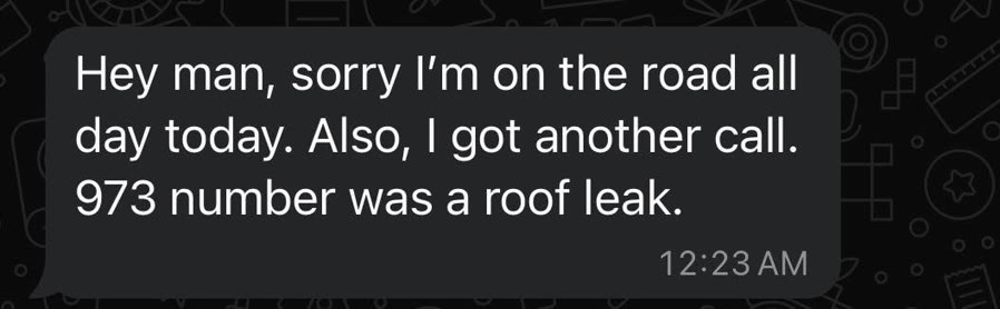 Message reading, I got another call, the 973 number was a roof leak