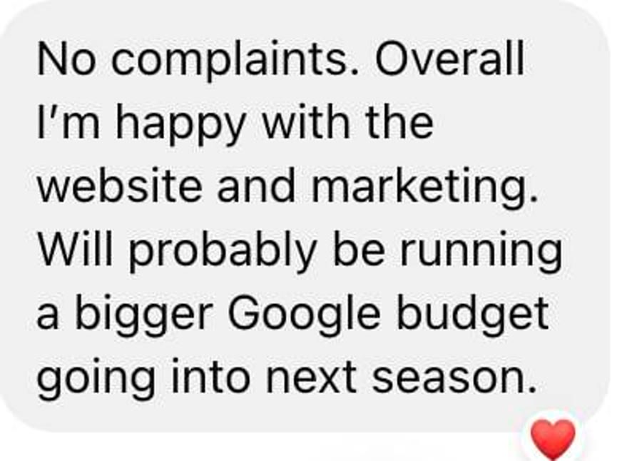 Message reading, no complaints, I am happy with the website and marketing, will probably be running a bigger Google budget next season